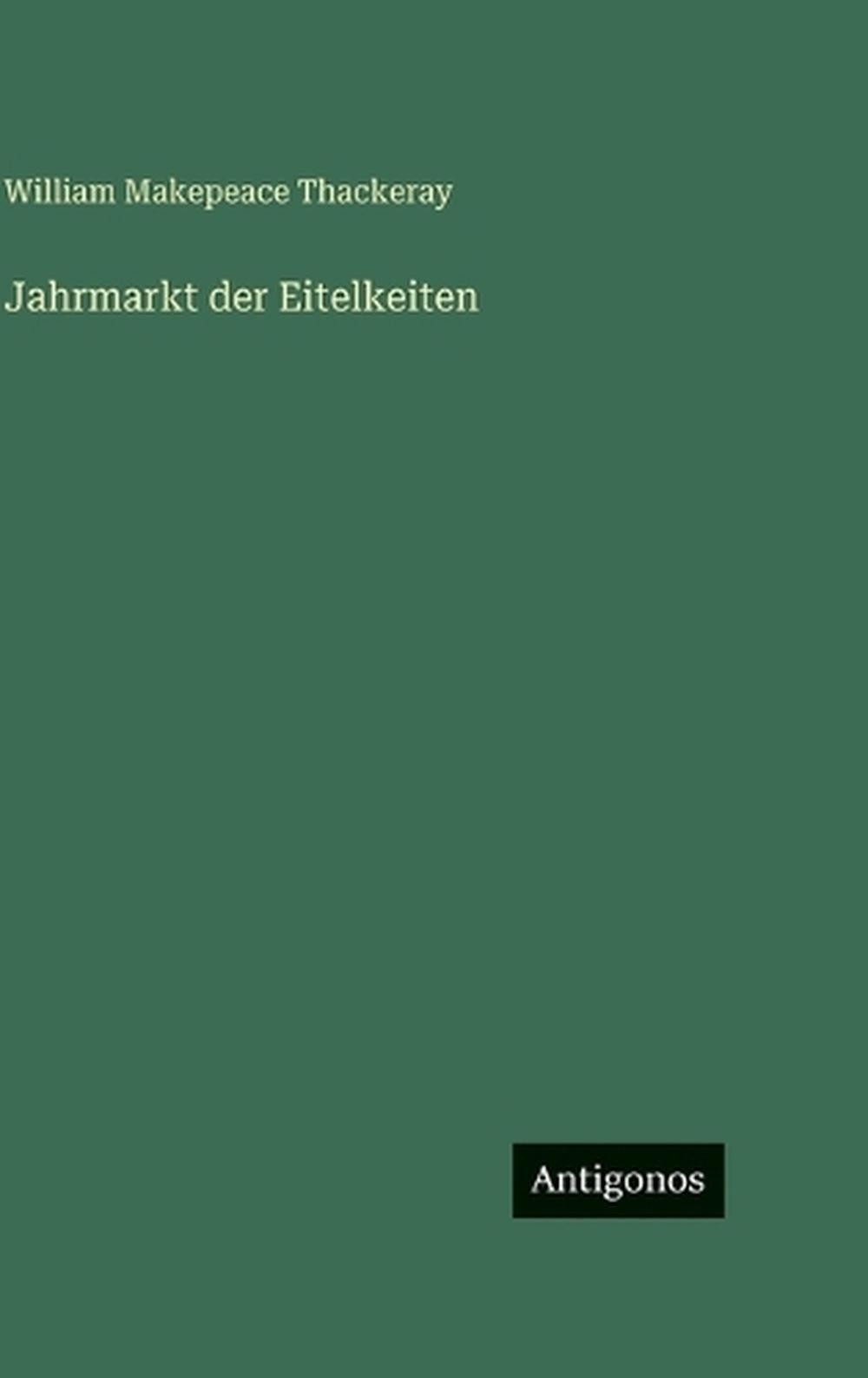 Jahrmarkt der Eitelkeiten by William Makepeace Thackeray (German) Hardcover Book