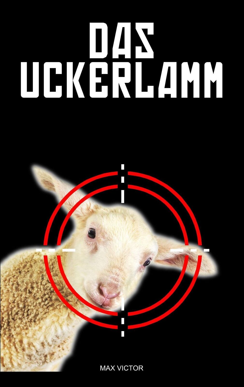 Thumbnail - Max Victor | Das Uckerlamm | Taschenbuch | Deutsch (2017) | Paperback
