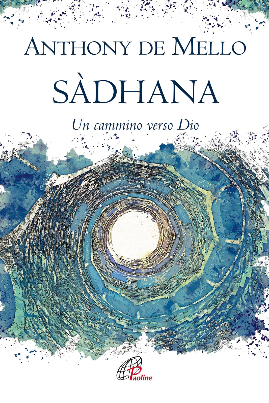 Libri Anthony De Mello - Sadhana. Un Cammino Verso Dio