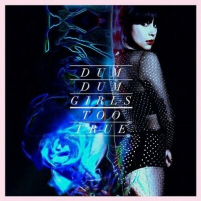 Too True, Dum Dum Girls, Very Good
