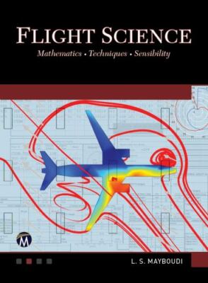 Flight Science : Mathematics   Techniques   Sensibility, Hardcover by Mayboud...