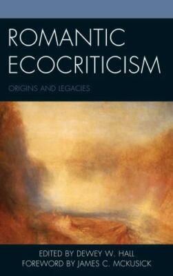 Romantic Ecocriticism : Origins and Legacies, Paperback by Hall, Dewey W. (ED...