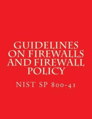 Nist Sp 800-41 Guidelines On Firewalls And Firewall Policy: Nist Sp 800-41