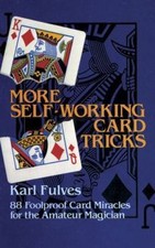 More Self-Working Card Tricks: 88 Foolproof Card Miracles for the Amateur...