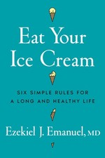 Eat Your Ice Cream: Six Simple Rules for a Long  Healthy Life - Guidebook