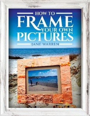 Warren, Jane How to Frame Your Own Pictures (Taschenbuch) Crafts