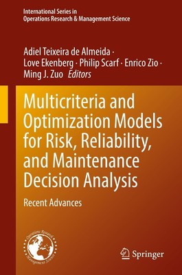 Multicriteria and Optimization Models for Risk, Reliability, and Maintenance Dec