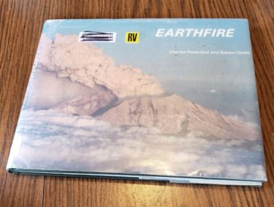 EARTHFIRE: THE ERUPTION OF MOUNT ST. HELENS By Charles Rosenfeld & Robert Cooke