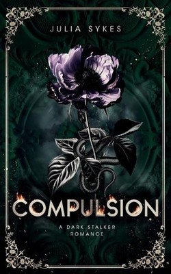 Compulsion: A Dark Stalker Romance by Julia Sykes Paperback Book