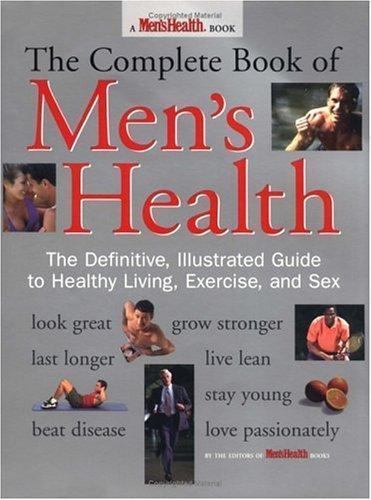 The Complete Book of Men's Health: The Definitive, Illustrated Guide to...