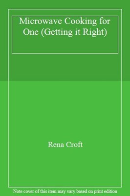 Microwave Cooking for One (Getting it Right),Rena Croft