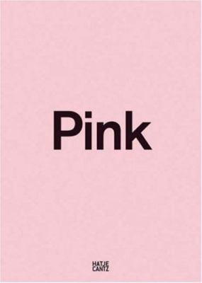 Pink: The Exposed Color in Contemporary Art and Culture Pink: The Exposed Color in Contemporary Art and Culture