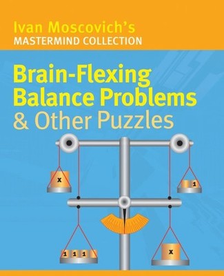 Brain-flexing Balance Problems and Other Puzzles (Ivan Moscovich