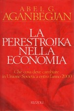 La perestrojka nella economia - Abel G. Aganbegjan (RCS Rizzoli Libri)