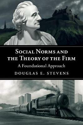 Social Norms and the Theory of the Firm A Foundational Approach Stevens Hardback