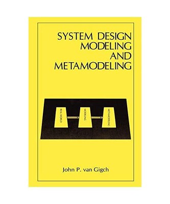 System Design Modeling and Metamodeling, John P. Van Gigch