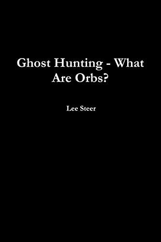 Ghost Hunting - What Are Orbs? by Lee Steer (Paperback, 2012) - Picture 1 of 3