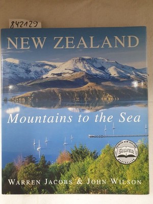 New Zealand: Mountains to the Sea (New Edition) Jacobs, Warren and John Wilson: