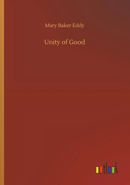 Unity Of Good | Mary Baker Eddy | Englisch | Taschenbuch | 44 S. | 2018-image