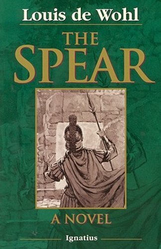 The Spear: A Novel of the Crucifixion by Louis de Wohl: New - Picture 1 of 1