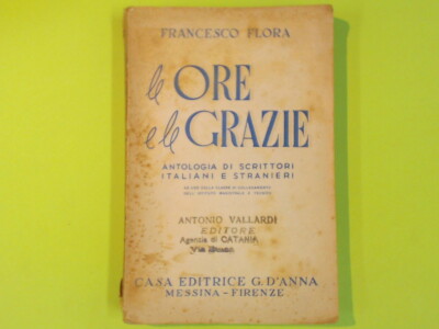 LE ORE E LE GRAZIE FRANCESCO FLORA EDITRICE D'ANNA