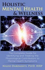 Holistic Mental Health & Wellness:... 9781502856135 by Dardashti PsyD HHP, Niloo