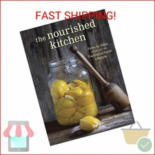 The Nourished Kitchen: Farm-to-Table Recipes for the Traditional Foods Lifestyle