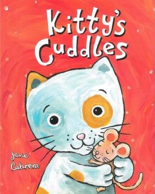 Kitty's Cuddles (Jane Cabrera's Story Time) by Cabrera, Jane