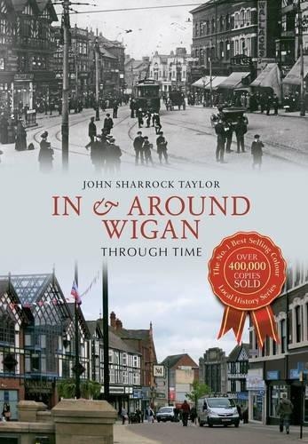 In & Around Wigan Through Time - Sharrock Taylor, John