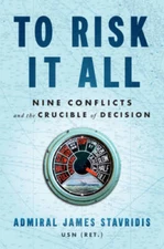 To Risk It All: Nine Conflicts and the Crucible of Decision - VERY GOOD