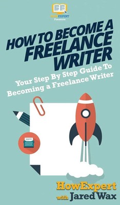 How To Become a Freelance Writer | Howexpert (u. a.) | Buch | Gebunden | 2020