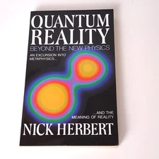 Nick Herbert Quantum Reality Beyond the New Physics Excursion Into Metaphysics 