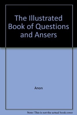 The Illustrated Book of Questions and Ansers,Anon