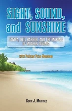 Sight, Sound, and Sunshine.: Tampa, Hell Harbor, and the Making of Modern Ci...