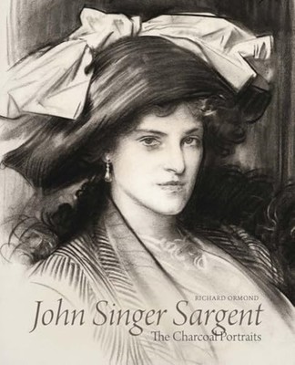 John Singer Sargent : Portraits in Charcoal -  NEW Richard Ormond 2025