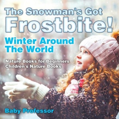 The Snowman's Got A Frostbite! - Winter Around The World - Nature