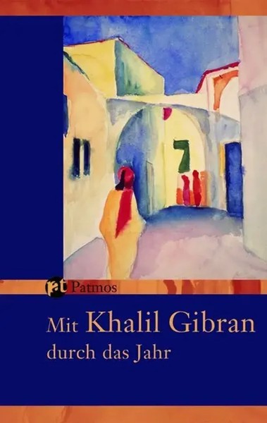 Mit Khalil Gibran Durch Das Jahr | Ein ImmerwäHrender Begleiter | Khalil Gibran-image
