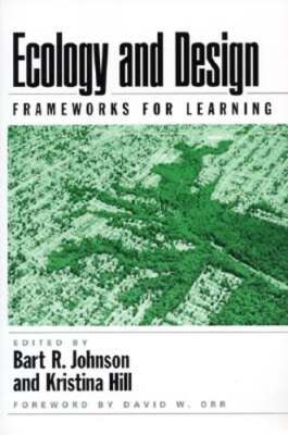 Ecology and Design: Frameworks for Learning by MS Johnson, Bart, Dds: New