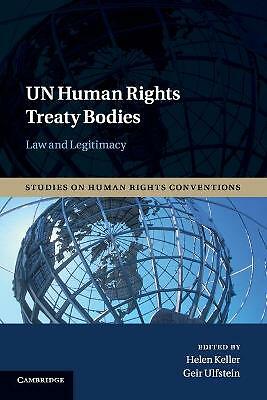 UN Human Rights Treaty Bodies Law and Legitimacy Keller Ulfstein Paperback