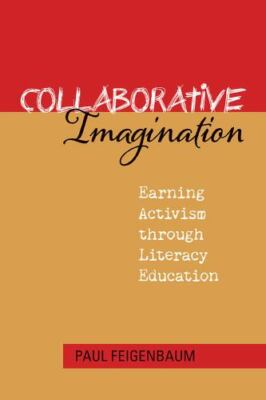 Collaborative Imagination: Earning Activism through Literacy Education, Feigenba