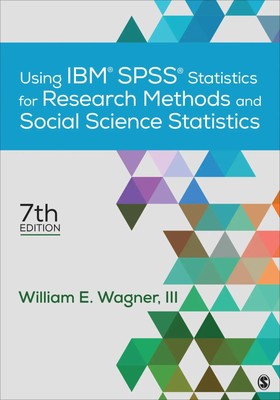 Using Ibm(r) Spss(r) Statistics for Research Methods and Social Science...