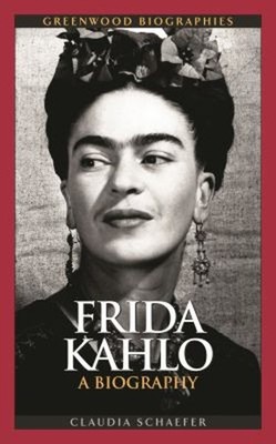 Frida Kahlo : A Biography Hardcover Claudia Schaefer