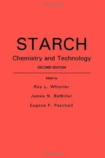 STARCH: CHEMISTRY AND TECHNOLOGY, SECOND EDITION (FOOD By Roy L. Whistler