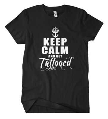 Keep calm and get tattooed T-Shirt Anker Rockabilly Ink Tattoo Hardcore Punk 