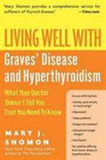 Living Well with Graves' Disease and Hyperthyroidism : What Your