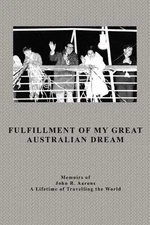 Fulfillment Of My Great Australian Dream by John Aarons Paperback Book