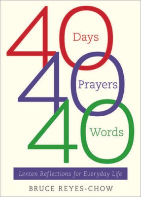 40 Days, 40 Prayers, 40 Words: Lenten Reflections for Everyday Life - GOOD