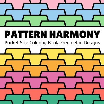 Pattern Harmony Pocket Size Coloring Book for Adults: 50 Geometric Designs for S