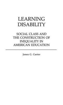Learning Disability: Social Class and the Construction of Inequality in American