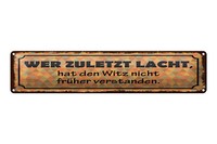 Blechschild Spruch 46X10 Cm Wer Zuletzt Lacht, Hat Witz Nicht FrüHer Deko Schild
